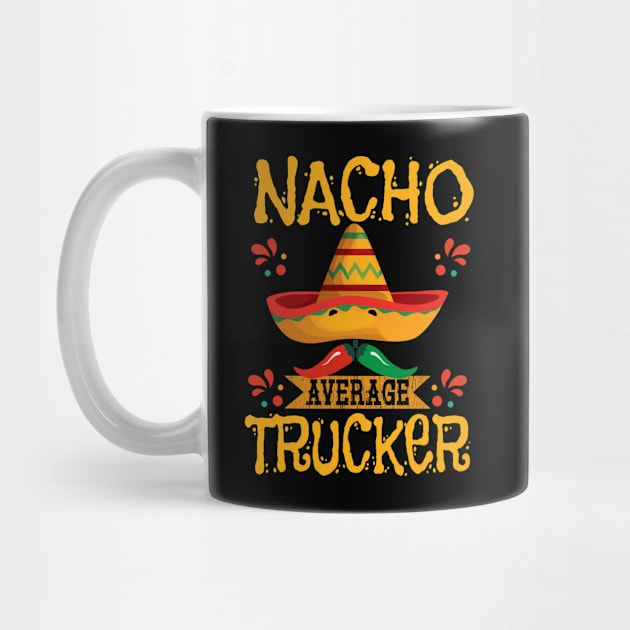 Truck Driver - Nacho Average Trucker by Kudostees